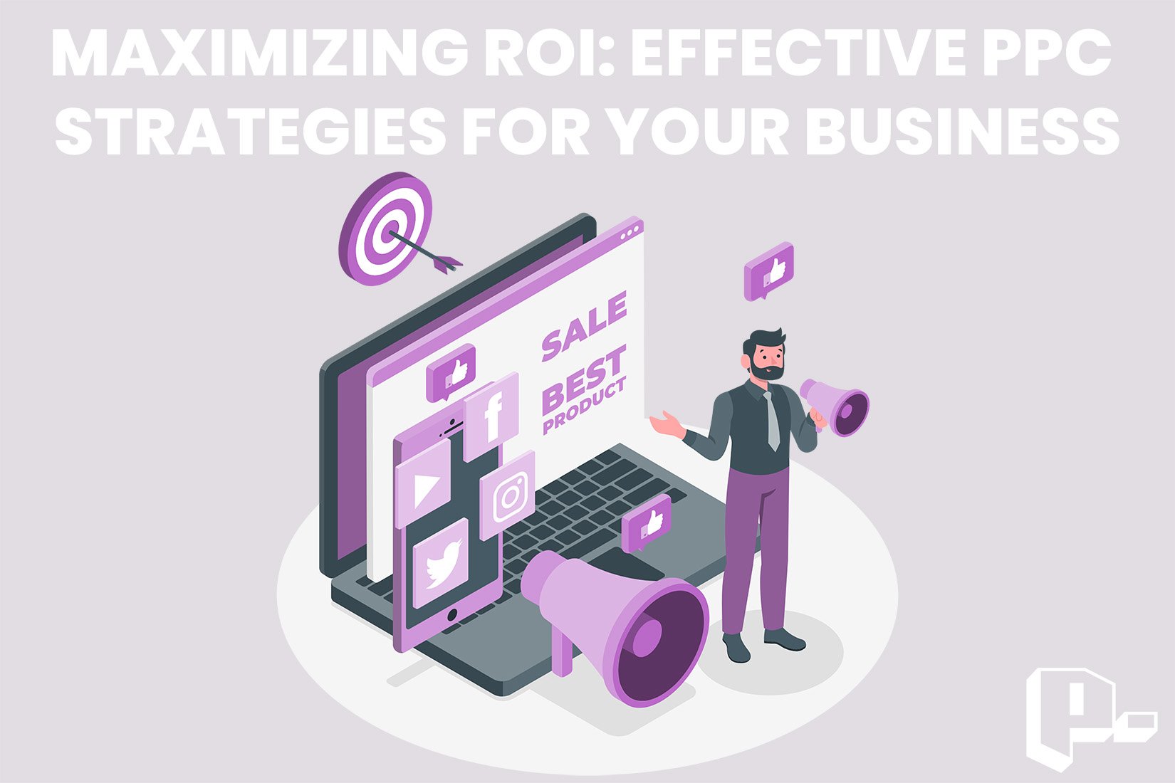 Maximizing ROI- Effective PPC Strategies for Your Business